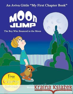 Moon Jump: The Boy Who Bounced to the Moon Aviva Gittle Mark Megson Carlos Brito 9781494255602 Createspace