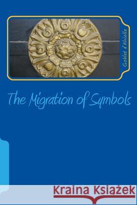 The Migration of Symbols Goblet D'Alviella 9781494290061 Createspace