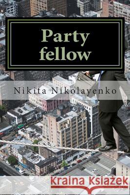 Party fellow Nikolayenko, Nikita Alfredovich 9781494338367