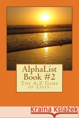 AlphaList Book #2: The A-Z Game of Lists. Pallmann, Lee 9781494375096 Createspace