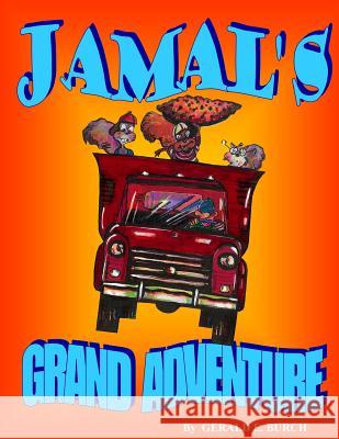 Jamals Grand Adventure MR Gerald E. Burch 9781494379797 Createspace Independent Publishing Platform