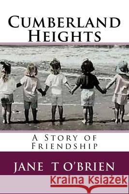 Cumberland Heights: Good Friendships Never End Jane O'Brien 9781494390389
