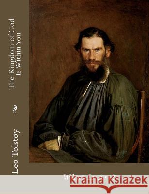The Kingdom of God Is Within You: What Is Art? Leo Nikolayevich Tolstoy 9781494411084