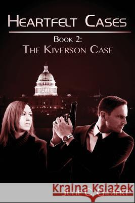 The Kiverson Case Julie C. Gilbert 9781494418809 Createspace
