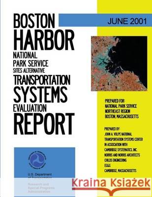 Boston Harbor National Park Service Sites Alternative Transportation Systems Evaluation Report U. S. Deoartment of Transportation 9781494425869 Createspace
