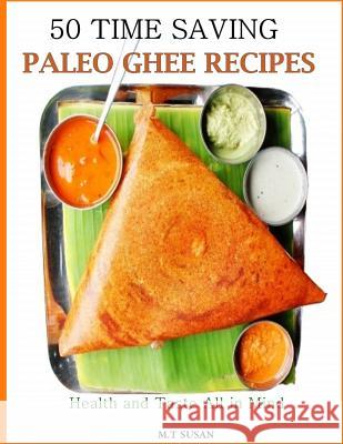 50 Time Saving Paleo Ghee Recipes: Health and Taste All In One! Susan, M. T. 9781494444495 Createspace