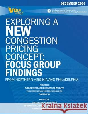Exploring a New Congestion Pricing Concept: Focus Group Findings from Northern Virginia and Philadelphia Margaret Petrella Lee Biernbaum Jane Lappin 9781494465131 Createspace