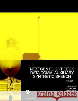 NextGen Flight Deck Data Comm: Auxiliary Synthetic Speech Phase I U. S. Department of Transportation 9781494496791 Createspace Independent Publishing Platform