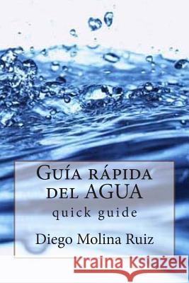Guía rápida del AGUA: quick guide Molina Ruiz, Diego 9781494701697