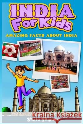 India For Kids: Amazing Facts About India Sharma, Shalu 9781494709976 Createspace