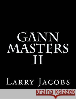 Gann Masters II Larry Jacobs 9781494711153 Createspace