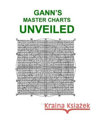 Gann's Master Charts Unveiled Larry Jacobs 9781494712181 Createspace