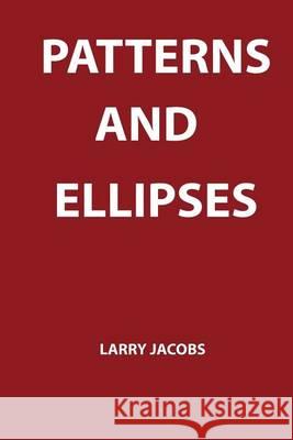 Patterns & Ellipses Larry Jacobs 9781494712891 Createspace
