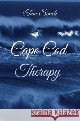 Cape Cod Therapy Tom Simek 9781494720544