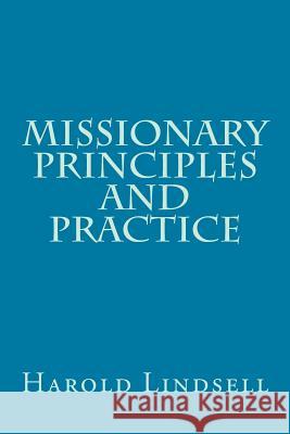 Missionary Principles and Practice Harold Lindsell 9781494728380