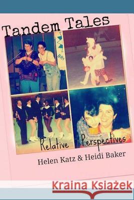 Tandem Tales: Relative Perspectives Heidi Baker Helen Katz Rebecca Smith 9781494736095
