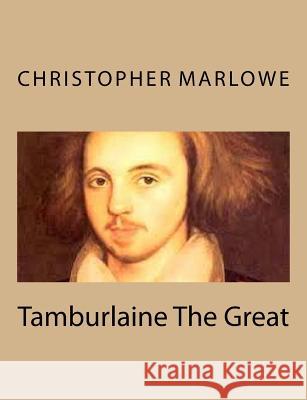 Tamburlaine The Great Marlowe, Christopher 9781494761745
