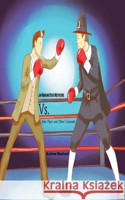 Jim Rohn and Other Motivators Vs. John Piper and Other Calvinists Bushard, Andrew 9781494768539 Createspace