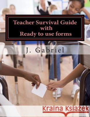 Teacher Survival Guide J. Gabriel 9781494773021 Createspace