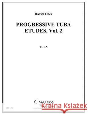 Progressive Tuba Etudes, vol. 2 Uber, David 9781494781668 Createspace