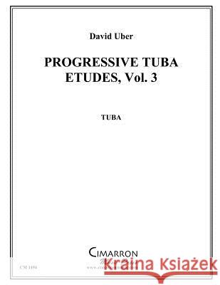 Progressive Tuba Etudes, vol. 3 Uber, David 9781494781682 Createspace