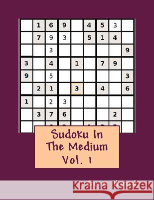 Sudoku In The Medium Vol. 1 Hund, Erin 9781494783310 Createspace