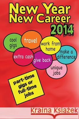 New Year New Career 2014: Part-time gigs or full-time jobs Holmes, Jenny 9781494810252 Createspace