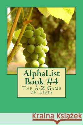 AlphaList Book #4: The A-Z Game of Lists Pallmann, Lee 9781494841812 Createspace