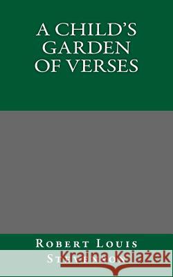 A Child's Garden of Verses Robert Louis Stevenson 9781494847760