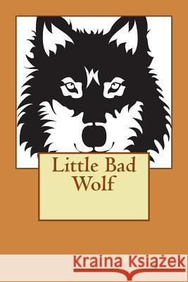 Little Bad Wolf Peter Reynolds 9781494883898 Createspace