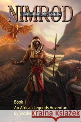 Nimrod the Hunter: Book 1 Brother G 9781494942564 Createspace