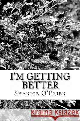 i'm getting better O'Brien, Shanice 9781494949723 Createspace