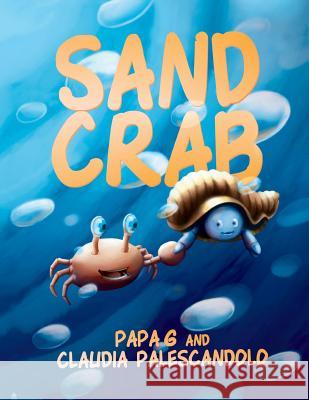 Sand Crab Papa G Claudia Palescandolo 9781494953430 Createspace Independent Publishing Platform