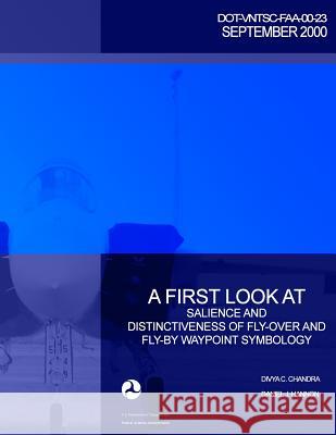 A First Look at Salience and Distinctiveness of Fly-Over and Fly-By Waypoint Symbology Divya C. Chandra Daniel J. Hannon U. S. Department of Transportation-Faa 9781494996024 Createspace