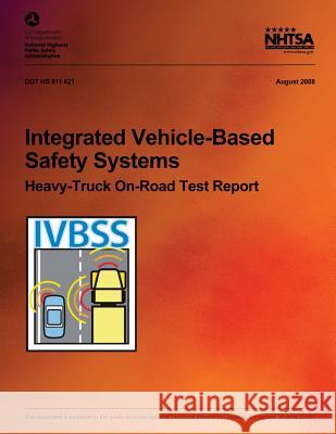 Integrated Vehicle-Based Safety Systems Heavy-Truck On-Road Test Report Ryan Harrington Andy Lam Emily Nodine 9781494997397 Createspace