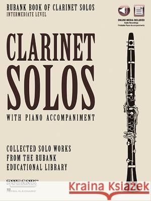 Rubank Book of Clarinet Solos - Intermediate Level; Book with Online Audio (Stream or Download) Hal Leonard Publishing Corporation 9781495065057 Rubank Publications