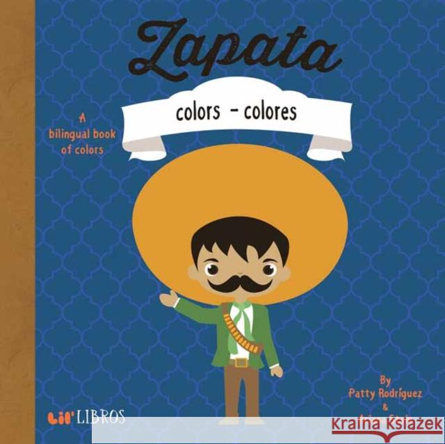 Zapata: Colors -Colores: Colors - Colores Rodriguez, Patty 9781495126574 Lil' Libros
