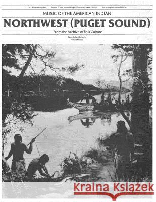 Music of the American Indians: Northwest (Puget Sound) Library of Congress 9781495211225 Createspace