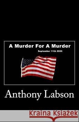 A Murder For A Murder: September 11th 2026 Labson, Anthony 9781495217531