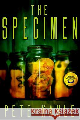 The Specimen: A Novel of Horror Pete Kahle 9781495230004 Createspace