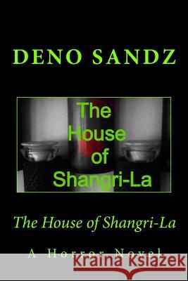 The House of Shangri-La Deno Sandz 9781495234217 Createspace