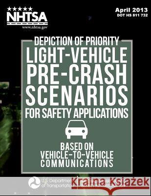 Depiction of Priority Light-Vehicle Pre-Crash Scenarios for Safety Applications Based on Vehicle-to-Vehicle Communications Toma, Samuel 9781495234583 Createspace