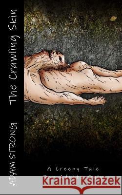 The Crawling Skin: A Creepy Tale For Adults Only Geolingo, Gil 9781495268397 Createspace