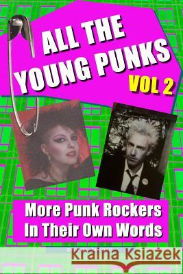 All The Young Punks - Vol 2: More Punk Rockers In Their Own Words Berger, George 9781495279850 Createspace