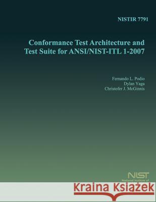 Conformance Test Architecture and Test Suite for ANSI/NIST-ITL 1-2007 U. S. Department of Commerce 9781495303159