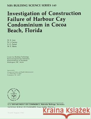 NBS Building Science Series 145: Investigation of Construction Failure of Harbour Cay Condominium in Cocoa Beach, Florida U. S. Department of Commerce 9781495303869