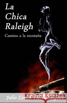 La chica Raleigh: Camino a la montaña Flores Salgado, Julio Zenon 9781495308550 Createspace