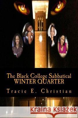 The Black College Sabbatical - WINTER QUARTER Christian, Tracie Elice 9781495337901