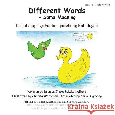 Different Words - Same Meaning Tagalog Trade Version MR Douglas J. Alford Mrs Pakaket Alford Mrs Chanita Worakhan 9781495350269