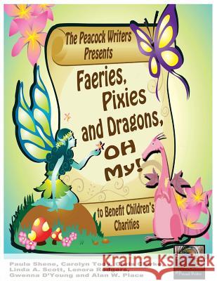 Faeries, Pixies and Dragons, Oh My!: To Benefit Children's Charities Gwenna D'Young Paula Shene Chris Clarke 9781495350436 Createspace
